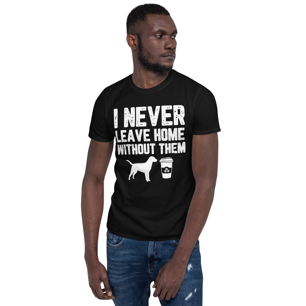 I never leave home without them Unisex T-Shirt