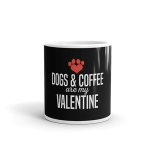 Dogs & Coffee Are my Valentine Mug