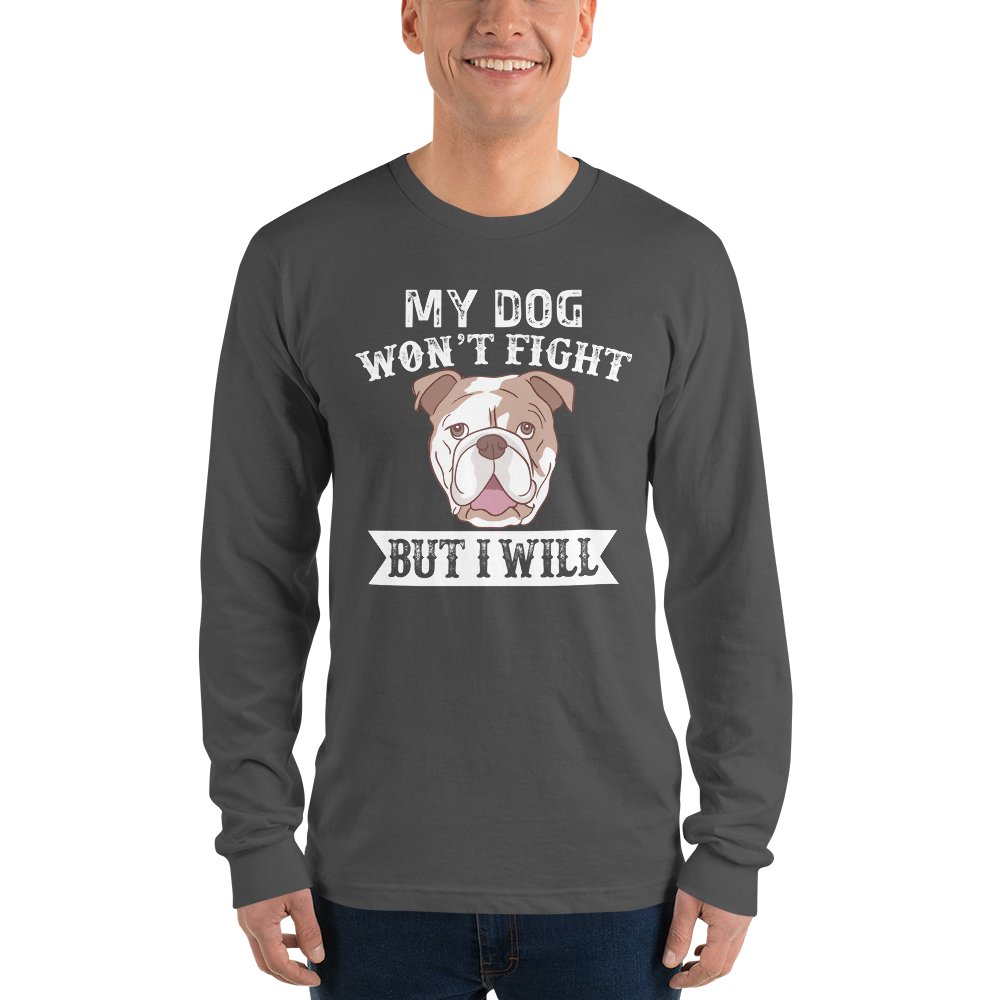 My Dog Won't Fight But I Will t-shirt