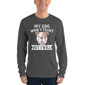 My Dog Won't Fight But I Will t-shirt