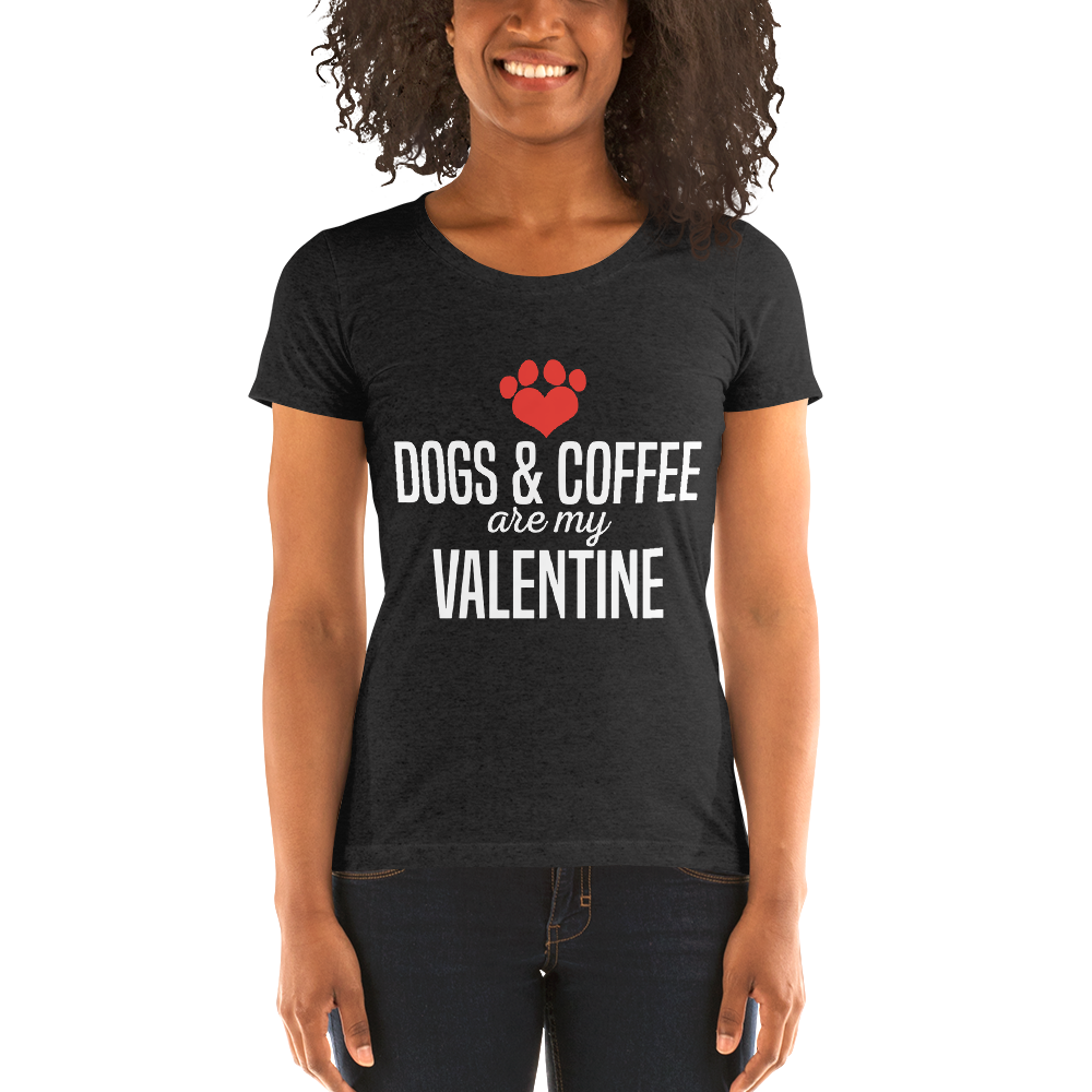 Dogs & Coffee Are My Valentine Ladies' short sleeve t-shirt