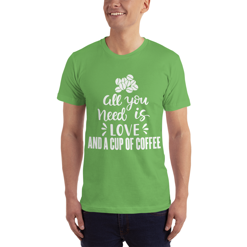 All you need is Love And A cup of coffee T-Shirt