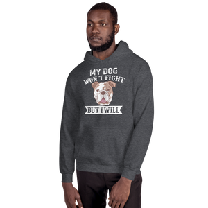 My Dog Won't Fight But i will Hoodie