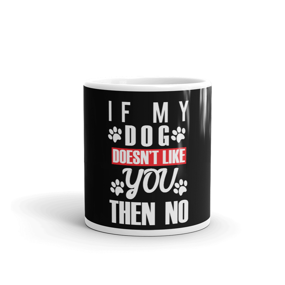 If My Dog Doesn't Like You Mug