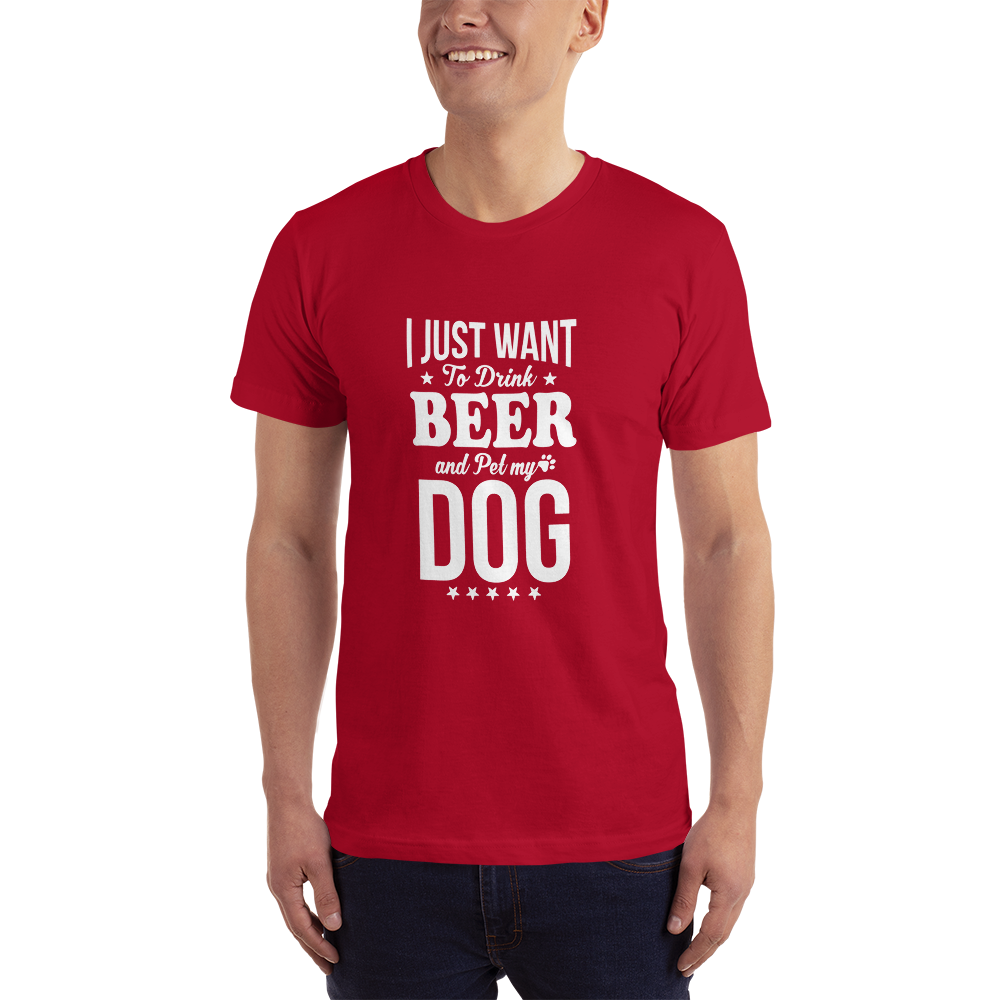 I Just Want to Drink Beer and Pet my Dog T-Shirt