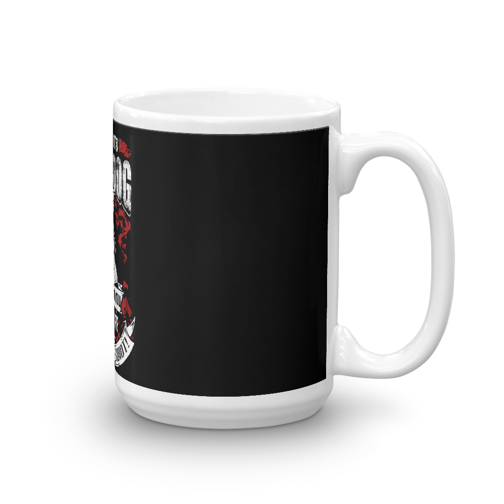 Tll Me it's Just A Dog Mug