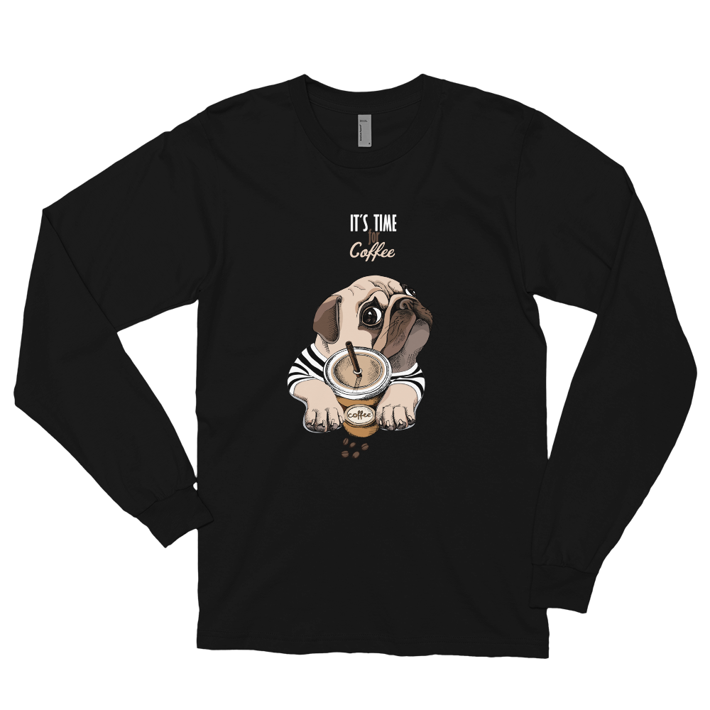 "It's coffee time" This is a new T-shirt for dog lovers. Long sleeve