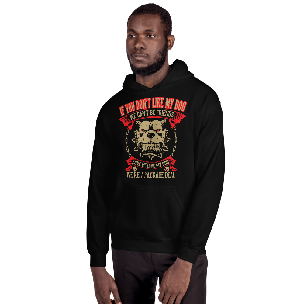 If You don't Like my Dog We can't be friend Hoodie