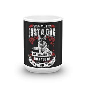 Tll Me it's Just A Dog Mug