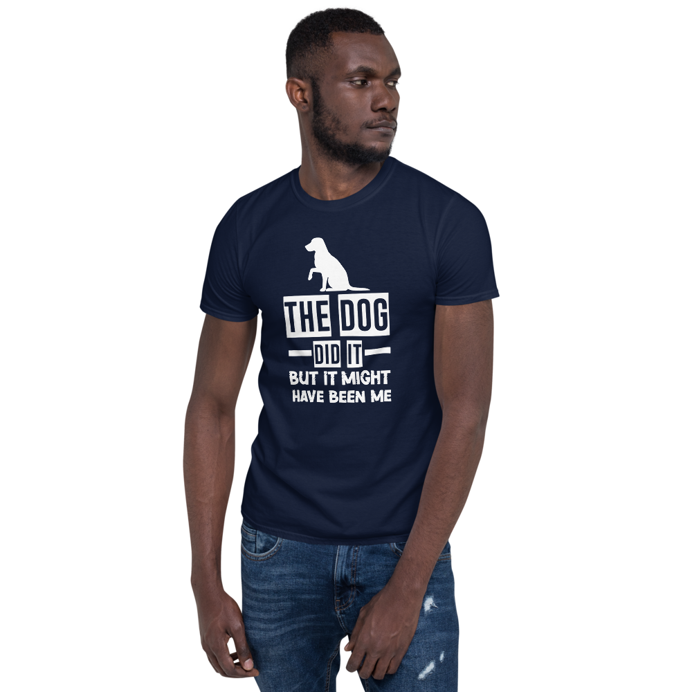 The Dog DID IT But It Might Have Been Me T-Shirt