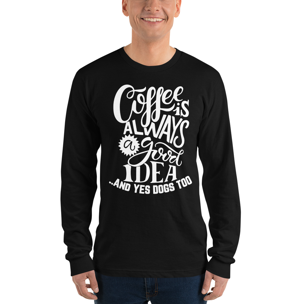 Coffe is always good Long sleeve t-shirt