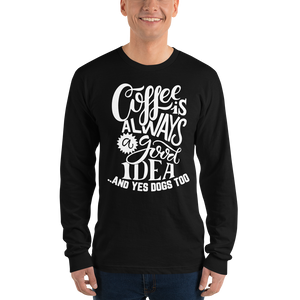 Coffe is always good Long sleeve t-shirt