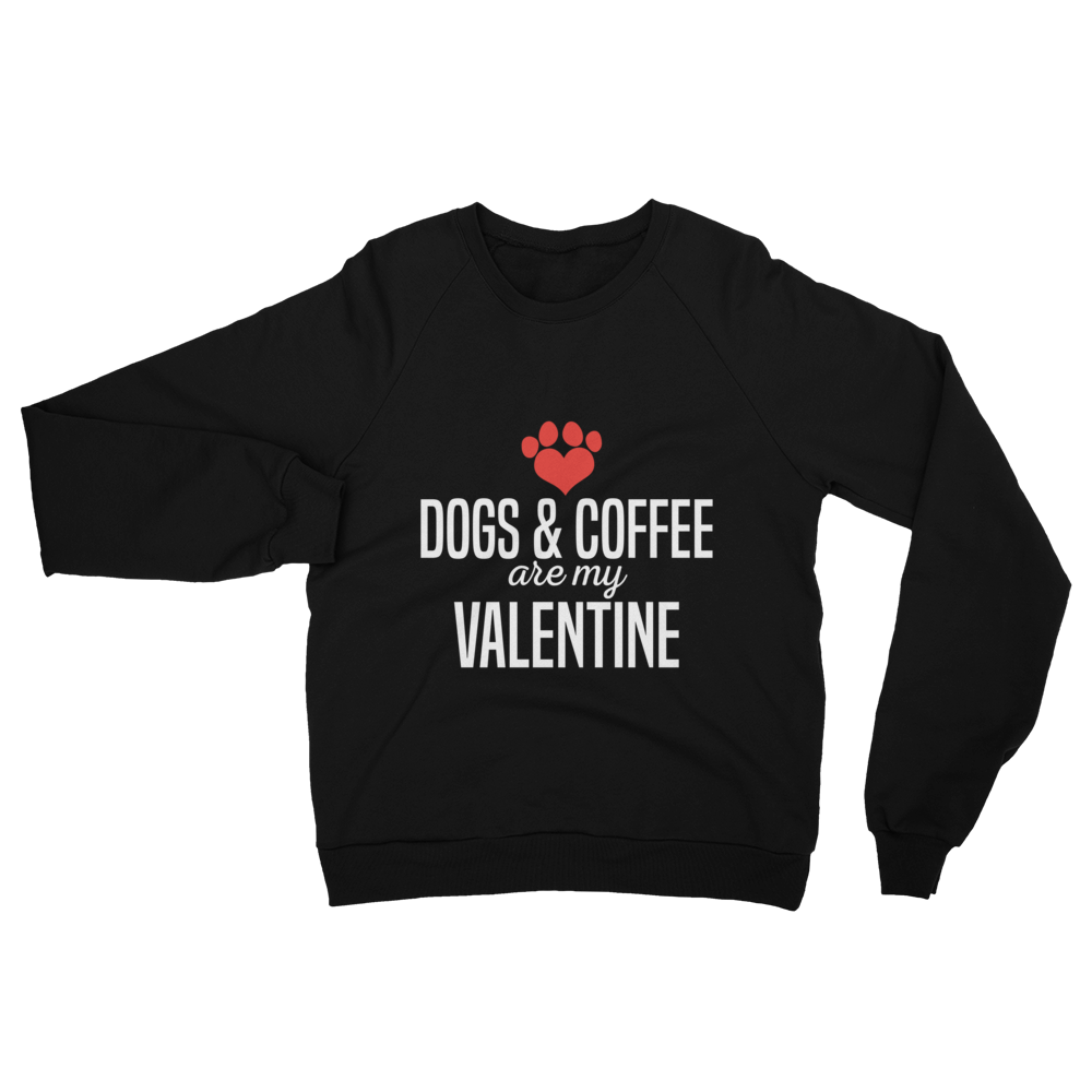 Dogs & Coffee are my Valentine Unisex California Fleece Raglan Sweatshirt