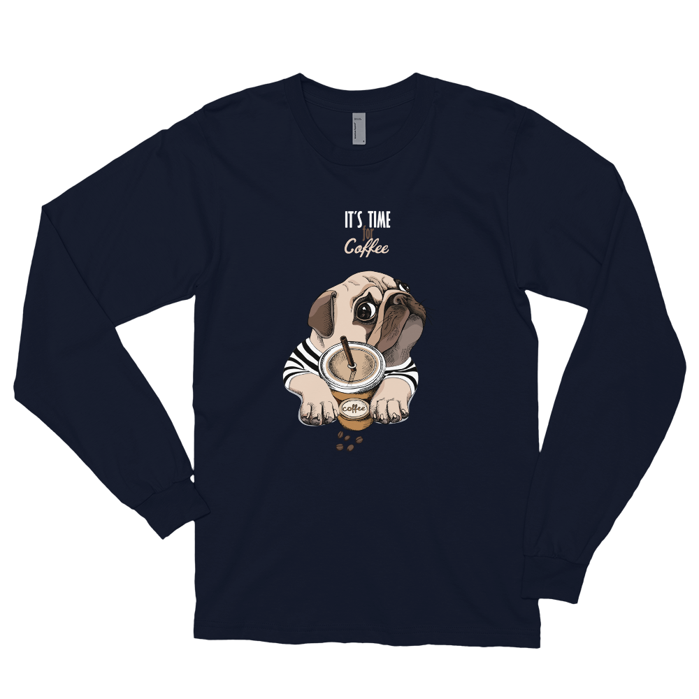 "It's coffee time" This is a new T-shirt for dog lovers. Long sleeve