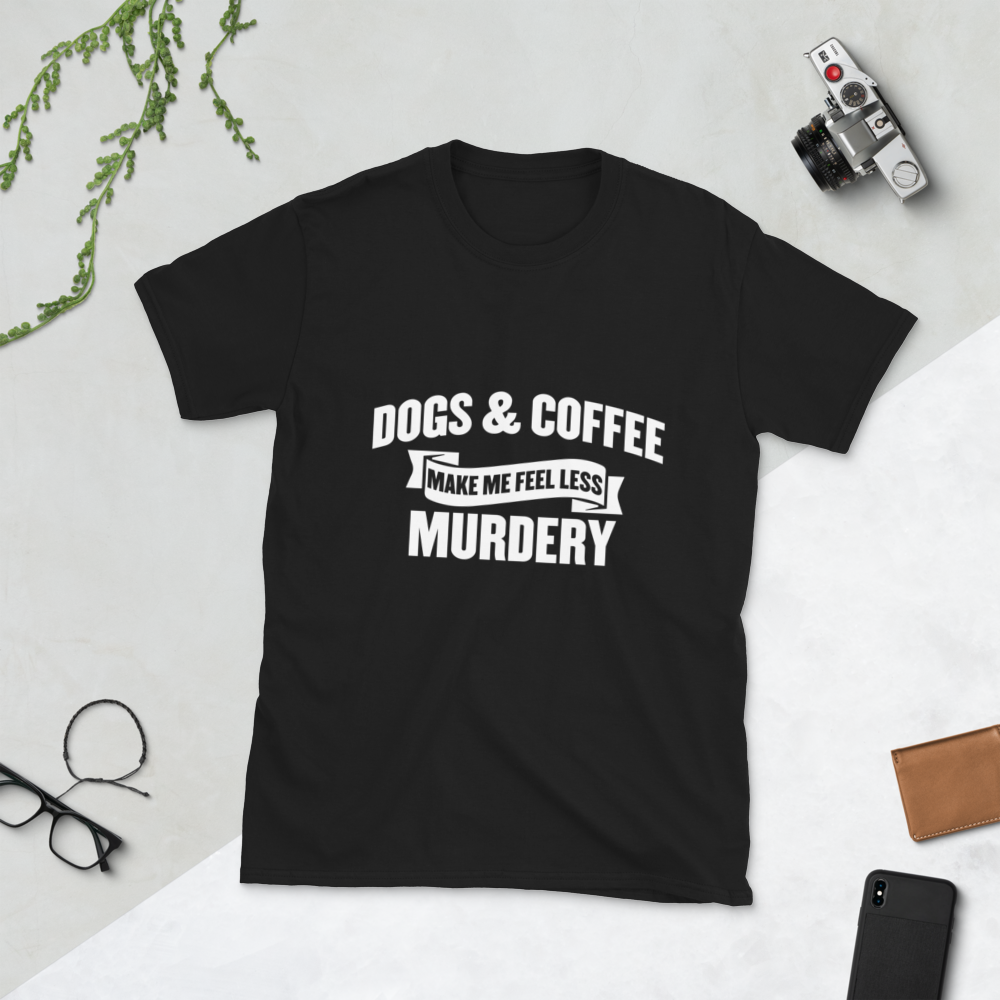 Dogs & Coffee Make Me Less Murdery T-Shirt