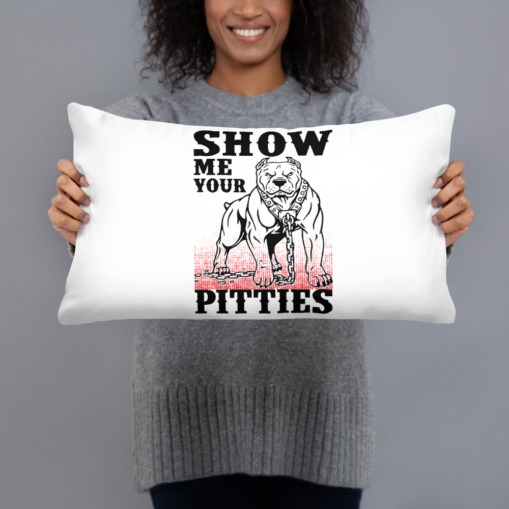 Show me your Pitties Pillow
