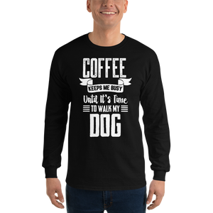 Coffee Keeps me busy untill it's Time to walk my dog T-Shirt