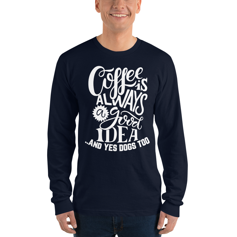 Coffe is always good Long sleeve t-shirt