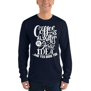 Coffe is always good Long sleeve t-shirt