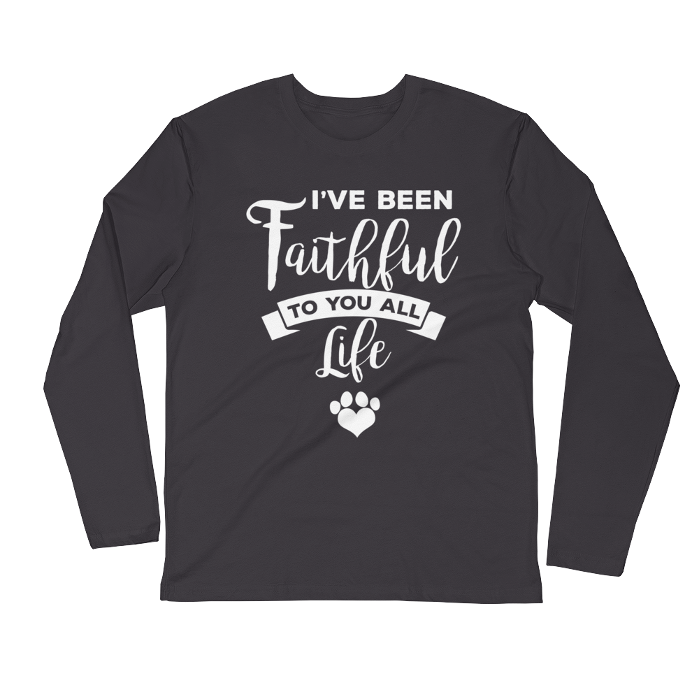 I've been Faithful To You All life Fitted Crew