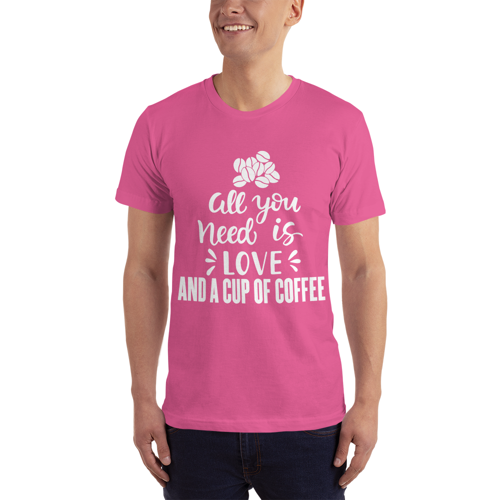 All you need is Love And A cup of coffee T-Shirt