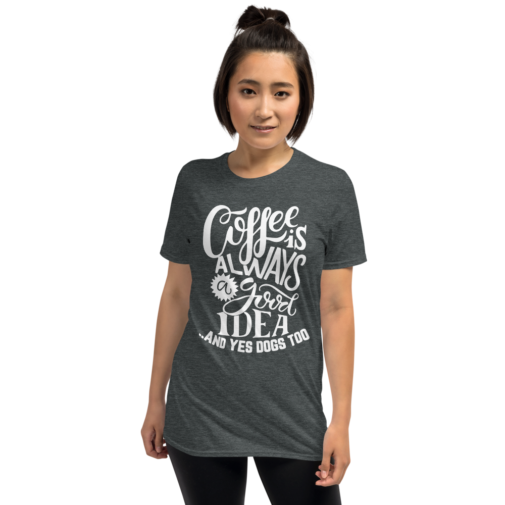 Coffee Is Always Good T-Shirt
