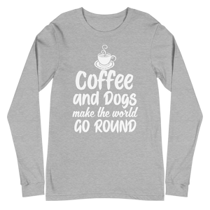 Coffee and Dogs Make The World Go Round Unisex Long Sleeve Tee