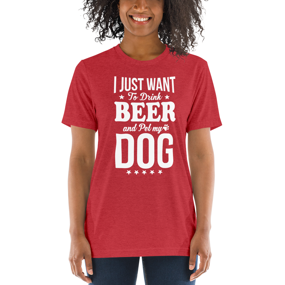 I Just Want To Drink Beer And Pet My Dog t-shirt