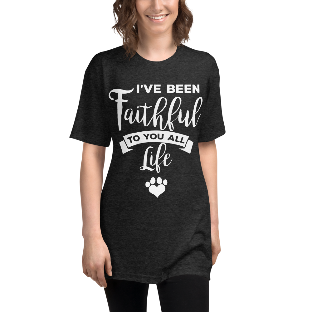 I've been Faithfull to you all life Shirt