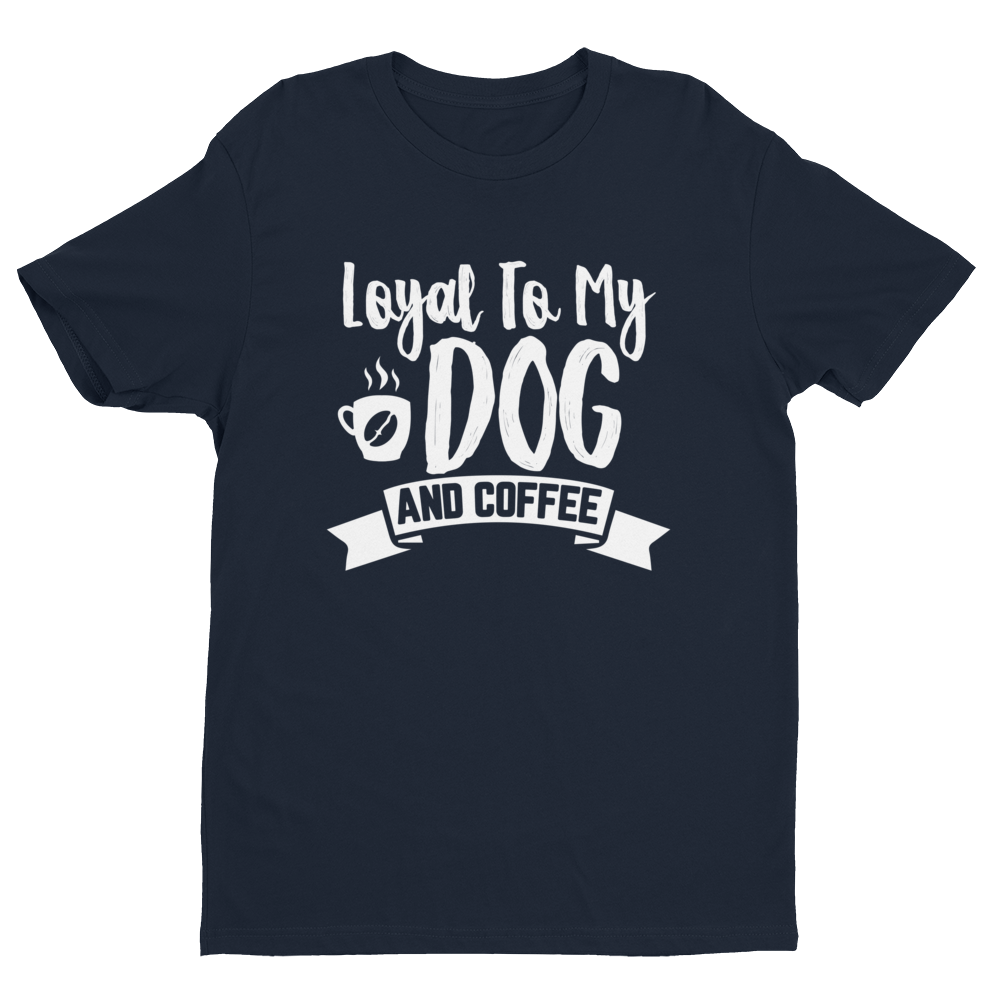 Layal To My Dog And Coffee T-shirt