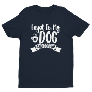 Layal To My Dog And Coffee T-shirt