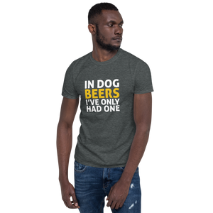 In Dog Beers I've only had one T-Shirt