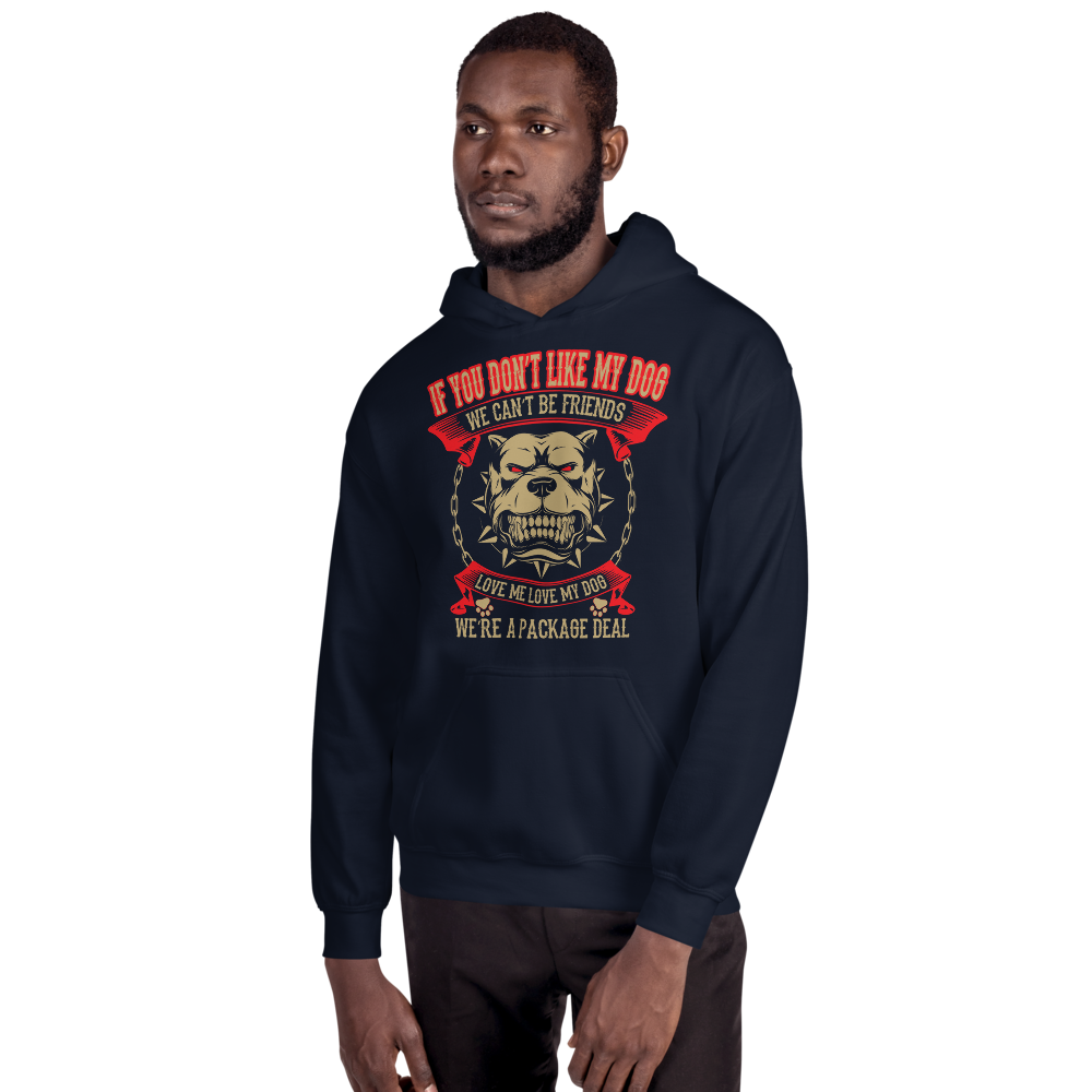 If You don't Like my Dog We can't be friend Hoodie