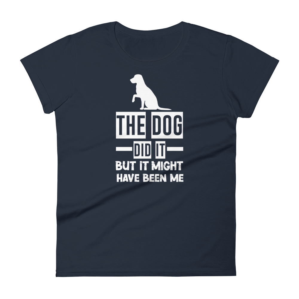 The Dog Did It But It Might Have been me t-shirt