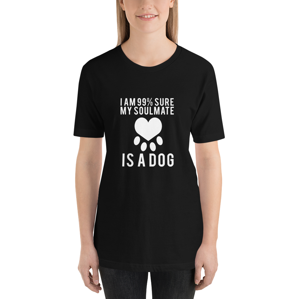 I Am 99% Sure My Soulmate is a dog T-Shirt