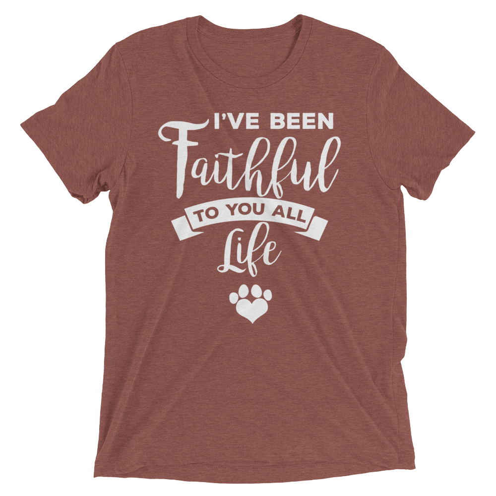 I've Been Faithfull to you all life Short sleeve t-shirt