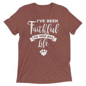 I've Been Faithfull to you all life Short sleeve t-shirt