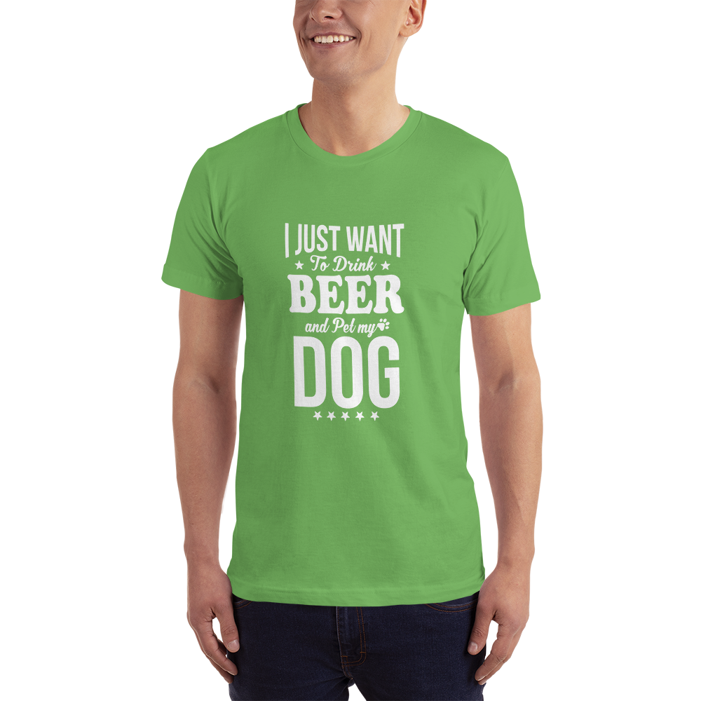 I Just Want to Drink Beer and Pet my Dog T-Shirt