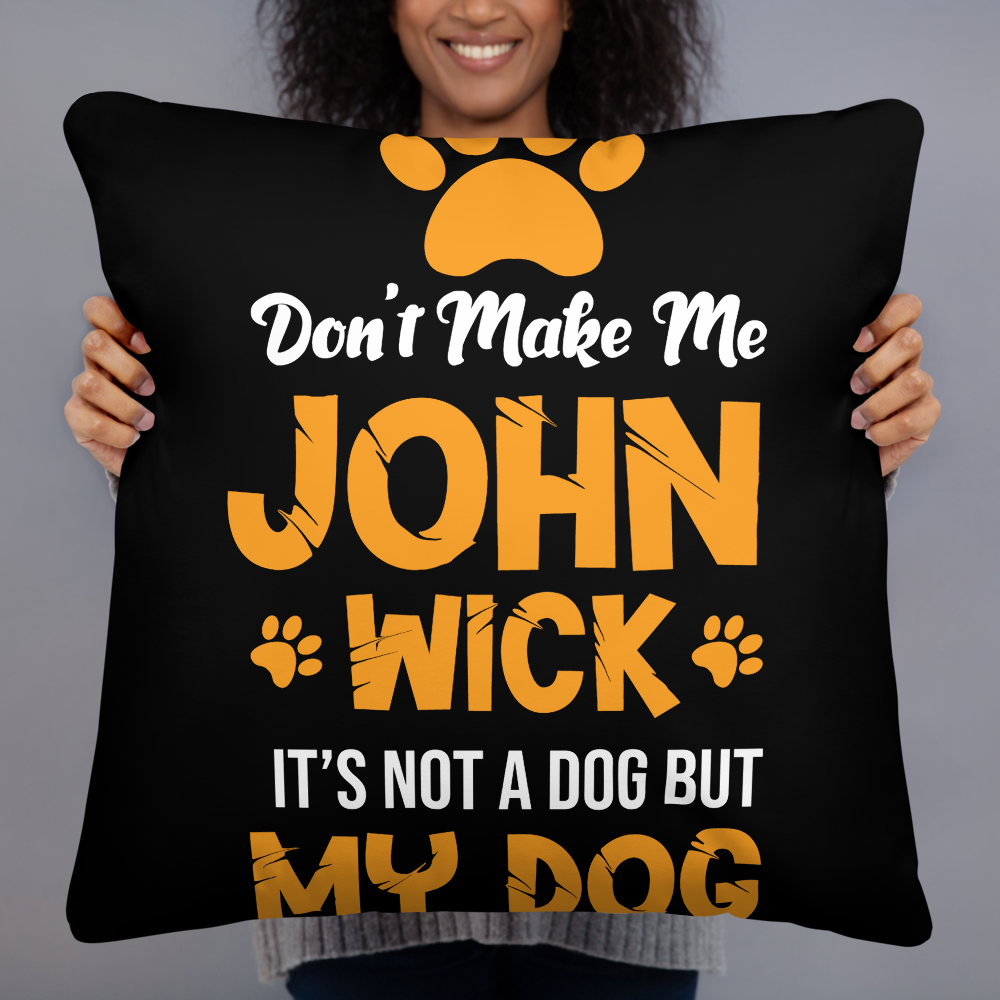 Don't Make Me John Wick Pillow