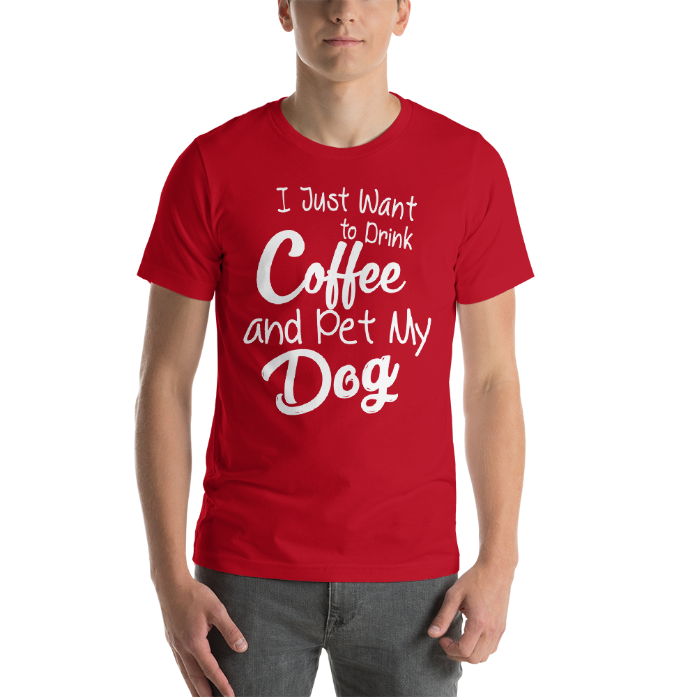 I just want Drink Coffee Short-Sleeve Unisex T-Shirt