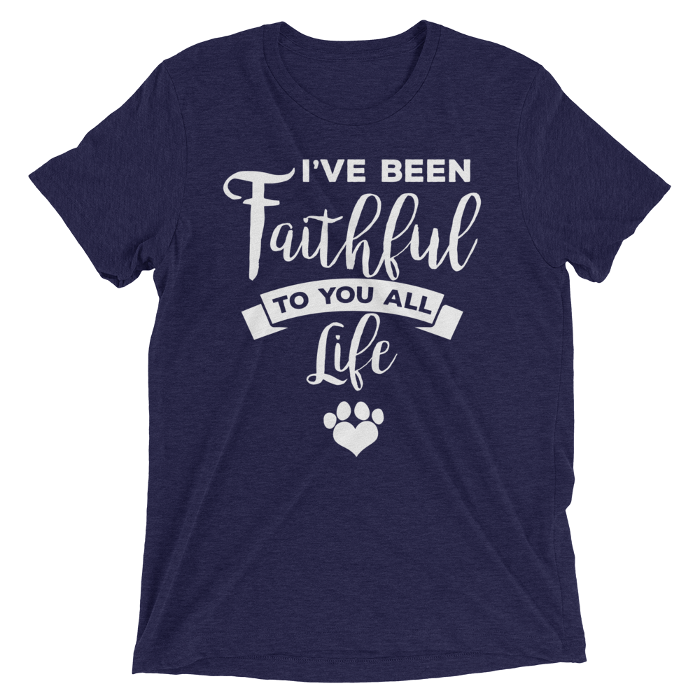 I've Been Faithfull to you all life Short sleeve t-shirt