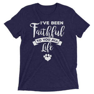 I've Been Faithfull to you all life Short sleeve t-shirt