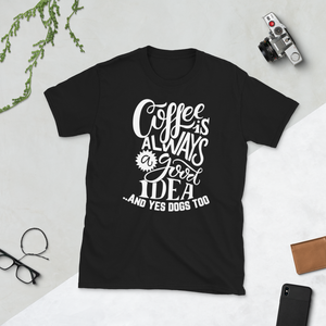 Coffee is always good T-Shirt