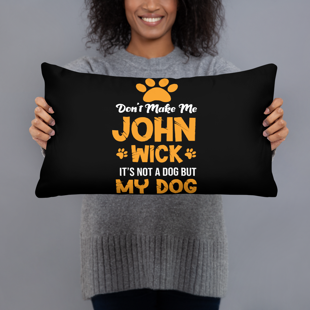 Don't Make Me John Wick Pillow