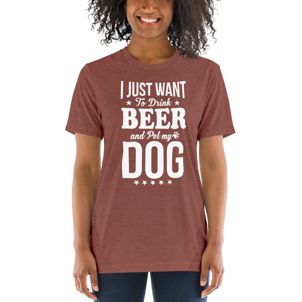 I Just Want To Drink Beer And Pet My Dog t-shirt
