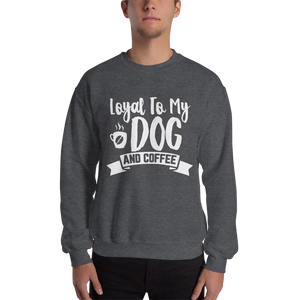 Loyal to My Dog and Coffee Unisex Sweatshirt