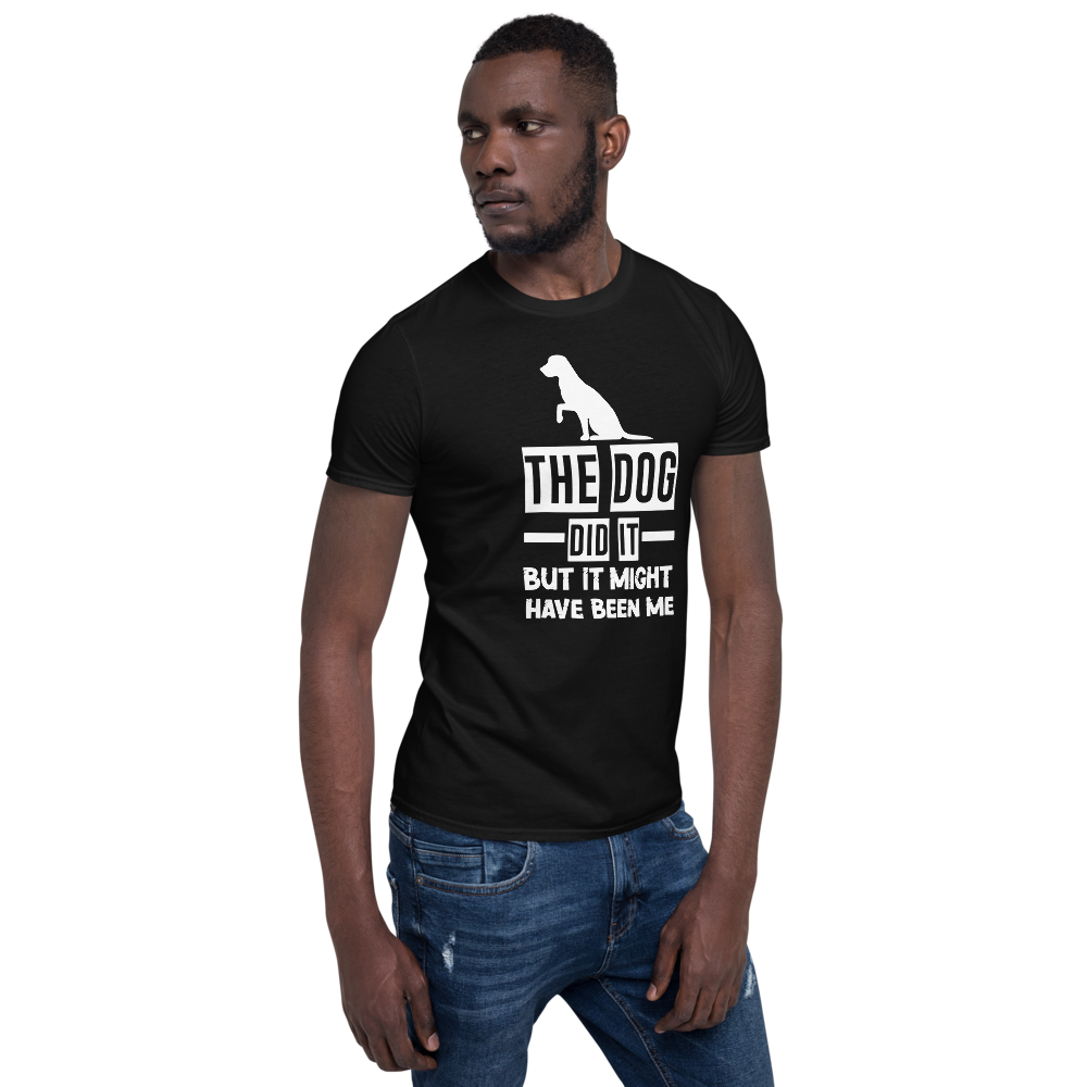The Dog DID IT But It Might Have Been Me T-Shirt