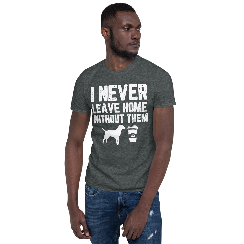 I never leave home without them Unisex T-Shirt
