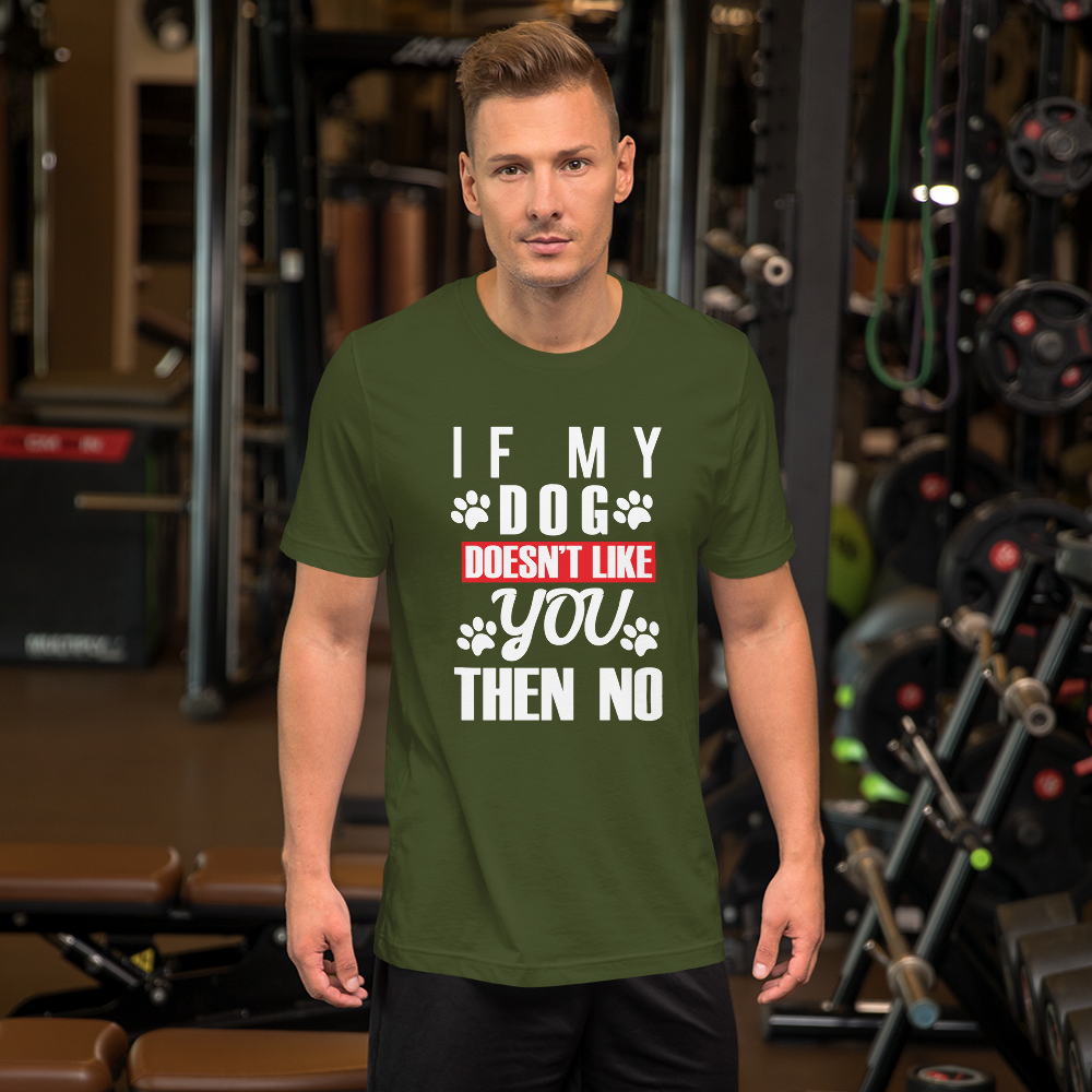 IF My Dog Doesn't Like You Then No T-Shirt