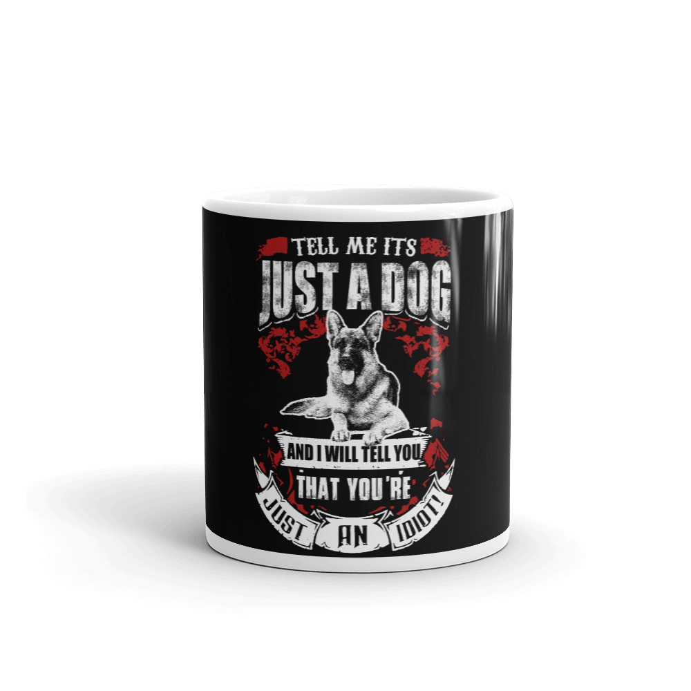 Tll Me it's Just A Dog Mug